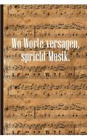 Wo Worte versagen spricht Musik: Notenheft DIN-A5 mit 100 Seiten leerer Notenzeilen zum Notieren von Noten und Melodien für Musikstudentinnen, Musikstudenten, Komponistinnen und Kom