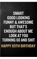 Smart Good Looking Funny & Awesome Happy 60th Birthday