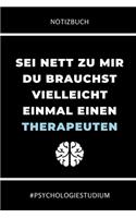 Notizbuch SEI Nett Zu Mir Du Brauchst Vielleicht Einmal Einen Therapeuten: A5 Studienplaner für Psychologie Studenten - zukünftige Psychologen - zum Studienstart - Semesterplaner - Erstes Semester - Abitur - witzige Geschen