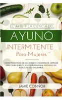 Arte y la Ciencia del Ayuno Intermitente para Mujeres