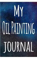 My Oil Painting Journal: The perfect gift for the artist in your life - 119 page lined journal!