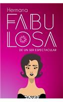 Hermana fabulosa de un ser espectacular (Spanish Edition): Lindo cuaderno/diario que celebra la relación entre hermanas/hermanos - Fabulous sister of someone spectacular: Beautiful notebook/journal that cele