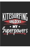Kitesurfing Unlocks My Superpowers: Funny Cool Kitesurfing Journal - Notebook - Workbook - Diary - Planner - 6x9 - 120 Dot Grid Paper Pages With An Awesome Comic Quote On The Cover. Cu