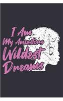 I Am My Ancestors Wildest Dreams: Black women journal, black dope, black girl notebook, boujee birthday gift 6x9 Journal Gift Notebook with 125 Lined Pages