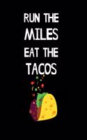 Run the Miles Eat the Tacos
