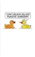 I Can't Believe You Got Plastic Surgery: Funny Ducky Undated Planner - Weekly & Monthly No Year Pocket Calendar - Medium 6x9 Softcover - For Cosmetic Surgery & Silly Saying Fans