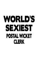 World's Sexiest Postal Wicket Clerk: Best Postal Wicket Clerk Notebook, Postal Wicket Assistant Journal Gift, Diary, Doodle Gift or Notebook - 6 x 9 Compact Size, 109 Blank Lined Pages
