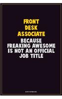 Front Desk Associate, Because Freaking Awesome Is Not An Official Job Title: Career Motivational Quotes 6x9 120 Pages Blank Lined Notebook Journal