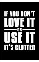 If You Don't Love It Or Use It It's Clutter: Lined A5 Notebook for Minimalist