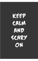 Keep Calm And Scary On Notebook: Lined Journal, 120 Pages, 6 x 9, Affordable Gift Journal Matte Finish