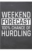 Weekend Forecast 100% Chance of Hurdling: Hurdling Notebook, Planner or Journal - Size 6 x 9 - 110 Dot Grid Pages - Office Equipment, Supplies, Gear -Funny Hurdling Gift Idea for Christmas o