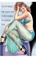 Yes I Am Single, And You'll Have To Be Amazing To Change That