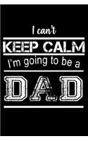 I Can't Keep Calm I'm Going To Be A Dad