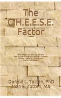 The C.H.E.E.S.E. Factor: Why You are the Way You are and Help for Overcoming Life's Common Problems
