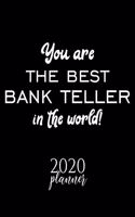 You Are The Best Bank Teller In The World! 2020 Planner