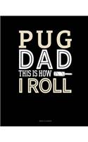 Pug Dad This Is How I Roll: Menu Planner