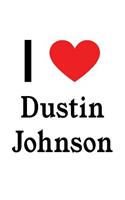 I Love Dustin Johnson: Dustin Johnson Designer Notebook