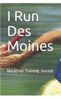 I Run Des Moines: Marathon Training Journal