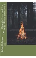 Through Forest and Fire Wild-Woods Series No. 1