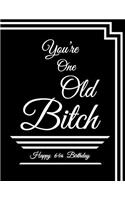 Happy 64th Birthday: You're One Old Bitch, Funny Birthday Book to Use as a Notebook, Journal, or Diary...185 Lined Pages, Birthday Gag Gifts for 64 Year Old Women, Mom, Wife, Grandma, Best Friend, 8 1/2 X 11