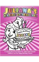 Juliana's Birthday Coloring Book Kids Personalized Books: A Coloring Book Personalized for Juliana that includes Children's Cut Out Happy Birthday Posters