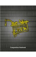 Construction Crew Composition Notebook