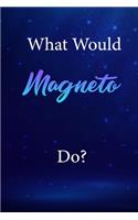 What Would Magneto Do?