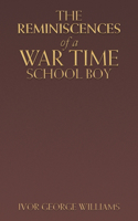 Reminiscences of a War Time School Boy