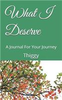 What I Deserve: A Journal for Your Journey