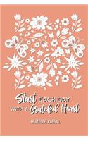 Gratitude Journal: Start Each Day with a Grateful Heart