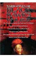 Narratives of Black Hawk's War, 1832-The Expedition Against the Sauk and Fox Indians 1832; Sac and Fox Indians in Kansas; Mokohoko's Stubbornness; The