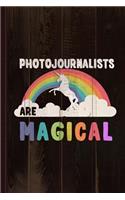 Photojournalists Are Magical Journal Notebook: Blank Lined Ruled for Writing 6x9 110 Pages
