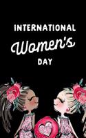 International Women's Day: March 8th Gift: This Is a Blank, Lined Journal That Makes a Perfect International Women's Day Gift for Women. It's 6x9 with 120 Pages, a Convenient 