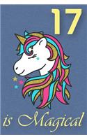 17 Is Magical - Birthday Unicorn Lined Journal: A Fun Book to Celebrate Your Age