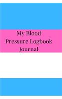 My Blood Pressure Logbook Journal: A Cute Daily Undated Portable Blood Pressure Record Book, Form Notebook, Organizer, Dairy and Monitoring Heart Tracker for 53 Weeks for Hypertensive