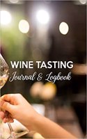 Wine Tasting Journal & Logbook: Travel Size Journal for Wine Lovers. Keep Track of Your Favorite Wines