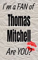 I'm a Fan of Thomas Mitchell Are You? Creative Writing Lined Journal: Promoting Fandom and Creativity Through Journaling...One Day at a Time