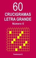 60 Crucigramas Letra Grande Número 6: (6 60 Crucigramas Letra Grande)