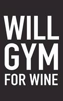 Will Gym for Wine: A 6x9 Inch Matte Softcover Journal Notebook with 120 Blank Lined Pages and a Funny Gym Training Wine Tasting Alcohol Drinking Cover Slogan