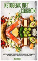 Ketogenic Diet Cookbook: Healthy, low budget keto friendly recipes for everyday. Lose weight in the correct way with these delicious ketogenic recipes.