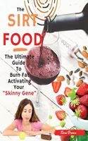 The Sirtfood Diet: -2 Books in 1-: The Ultimate Guide To Burn Fat Activating Your Skinny Gene"+135 Tasty Recipes Cookbook For Quick and Easy Meals. - March 2021 editio