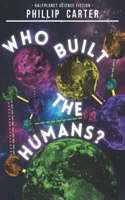 Who Built The Humans?