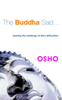 Buddha Said...: Meeting the Challenge of Life's Difficulties