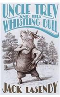 Uncle Trev and the Whistling Bull