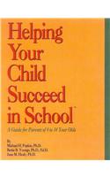 Helping Your Child Succeed in School: A Guide for Parents of 4 to 14 Years Old