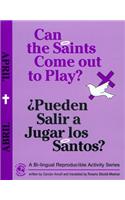 Can the Saints Come Out to Play?/Pueden Salir a Jugar Los Santos?