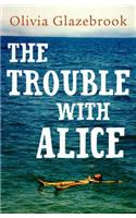 Trouble with Alice