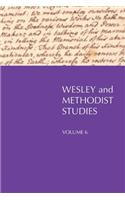 Wesley and Methodist Studies, Volume 6