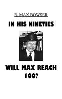 In His Nineties Will Max Reach 100?