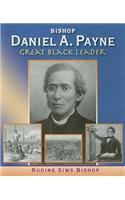 Bishop Daniel A. Payne: Great Black Leader: Great Black Leader